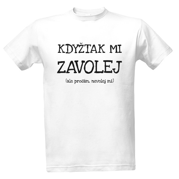 Tričko s potiskem Zavolej mi (ale prosím, nevolej mi)